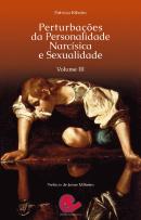 Perturbações da Personalidade Narcísica e Sexualidade - Vol. III
