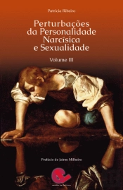 Perturbações da Personalidade Narcísica e Sexualidade - Vol. III