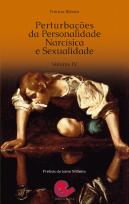 Perturbações da Personalidade Narcísica e Sexualidade - Volume IV