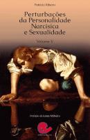 Perturbações da Personalidade Narcísica e Sexualidade - Volume V