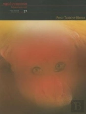 Peru: Tapicheâ€“Blanco Â€“ Rapid Biological And Social Inventories Report 27
