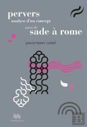 Pervers : Analyse D'Un Concept ; Sade À Rome