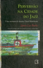 Perversão Na Cidade Do Jazz - Uma Aventura Do Detetive David Robicheaux