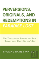 Perversions, Originals, And Redemptions In ''Paradise Lost''