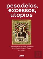 Pesadelos, Excessos, Utopias