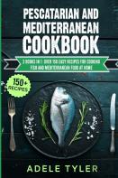 Pescatarian And Mediterranean Cookbook