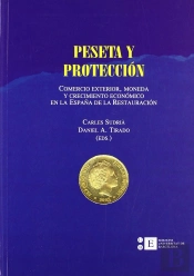 Peseta Y Protección. Comercio Exterior, Moneda Y Crecimiento Económico En La España De La Restauraci