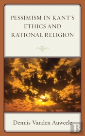 Pessimism In Kant'S Ethics And Rational Religion
