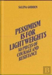 Pessimism Is For Lightweights: 30 Pieces Of Courage And Resistance - Salena Godden (Hardback)