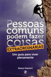 Pessoas Comuns Podem Fazer Coisas Extraordinárias