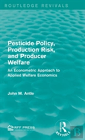 Pesticide Policy, Production Risk, And Producer Welfare