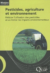 Pesticides, Agriculture Et Environnement ; Réduire L'Utilisation Des Pesticides Et En Limiter Les Impacts Environnementaux