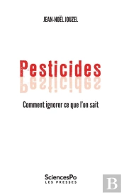 Pesticides ; Comment Ignorer Ce Que L'On Sait