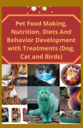 Pet Food Making Nutrition, Diets And Behavior Development With Treatments (Dog, Cat And Births)