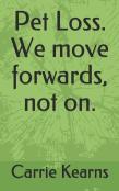Pet Loss. We Move Forwards, Not On.