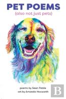 Pet Poems (Also Not Just Pets)