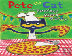 Pete The Cat And The Perfect Pizza Party