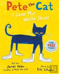 Pete The Cat I Love My White Shoes