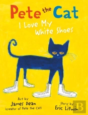 Pete The Cat I Love My White Shoes