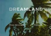 Peter Alexander Dreamland (Polaroids) /Anglais/Allemand