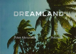Bertrand.pt - Peter Alexander Dreamland (Polaroids) /Anglais/Allemand