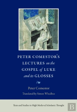 Bertrand.pt - Peter Comestor'S Lectures On The Gospel Of Luke And Its Glosses