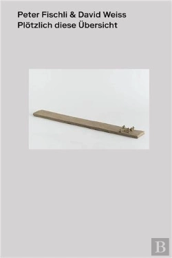 Bertrand.pt - Peter Fischli David Weiss Plotzlich Diese Ubersicht /Allemand