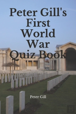 Bertrand.pt - Peter Gill'S First World War Quiz Book