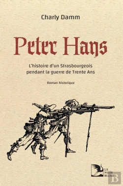 Bertrand.pt - Peter Hans : L'Histoire D'Un Strasbourgeois Pendant La Guerre De Trente Ans