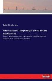 Peter Henderson'S Spring Catalogue Of New, Rare And Beautiful Plants