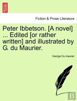 Bertrand.pt - Peter Ibbetson. (A Novel) ... Edited (Or Rather Written) And Illustrated By G. Du Maurier.