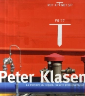 Peter Klasen ; La Mémoire Du Regard ; L'Oeuvre Photographique