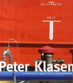 Bertrand.pt - Peter Klasen ; La Mémoire Du Regard ; L'Oeuvre Photographique