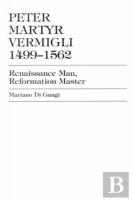Peter Martyr Vermigli 1499-1562