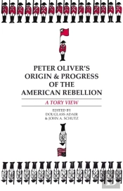 Peter Oliverâ€™S Â€Œorigin And Progress Of The American Rebellionâ€