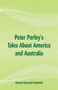 Peter Parley'S Tales About America And Australia