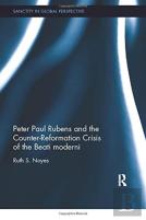 Peter Paul Rubens And The Counter-Reformation Crisis Of The Beati Moderni