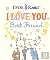 Peter Rabbit I Love You Best Friend