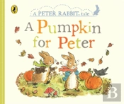 Peter Rabbit Tales: A Pumpkin For Peter