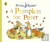 Peter Rabbit Tales: A Pumpkin For Peter