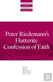 Peter Riedemann'S Hutterite Confession Of Faith