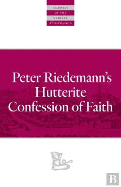 Bertrand.pt - Peter Riedemann'S Hutterite Confession Of Faith