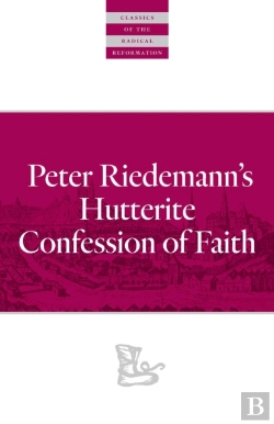 Bertrand.pt - Peter Riedemann'S Hutterite Confession Of Faith