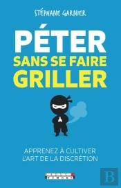 Péter Sans Se Faire Griller ; Apprenez À Cultiver L'Art De La Discrétion