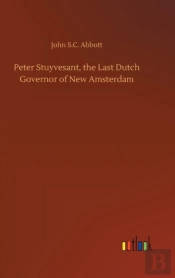 Peter Stuyvesant, The Last Dutch Governor Of New Amsterdam
