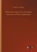 Peter Stuyvesant, The Last Dutch Governor Of New Amsterdam