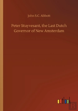 Bertrand.pt - Peter Stuyvesant, The Last Dutch Governor Of New Amsterdam