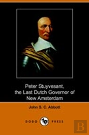 Peter Stuyvesant, The Last Dutch Governor Of New Amsterdam