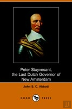 Bertrand.pt - Peter Stuyvesant, The Last Dutch Governor Of New Amsterdam