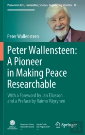 Peter Wallensteen: A Pioneer In Making Peace Researchable